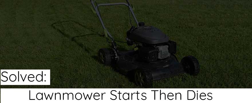 Lawn Mower Starts Then Dies