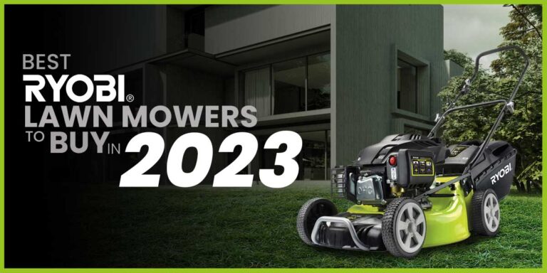 Best Ryobi Lawn Mowers to Buy in 2023