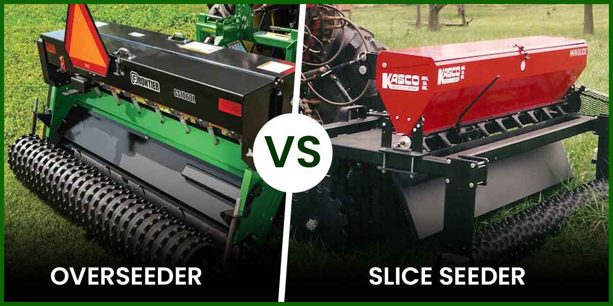 Overseeder vs slice seeder | Which machine is best for seeding?